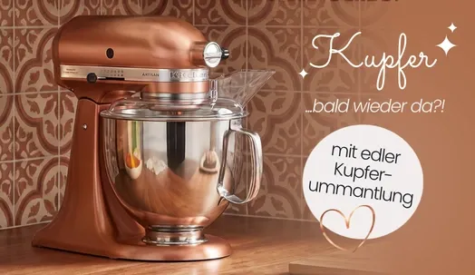 KitchenAid Kuprer bald wieder da